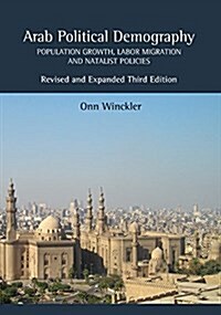 Arab Political Demography : Population Growth, Labor Migration and Natalist Policies (Hardcover)