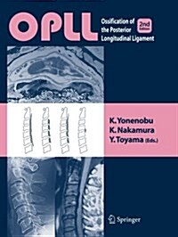 Opll: Ossification of the Posterior Longitudinal Ligament (Paperback, 2, 2006)