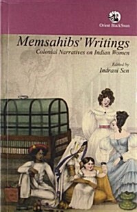 Memsahibs Writings : Colonial Narratives on Indian Women (Paperback)