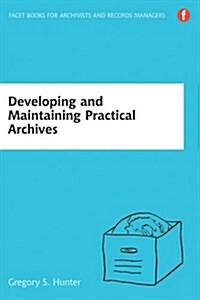 Developing and Maintaining Practical Archives (Paperback, Third Edition)