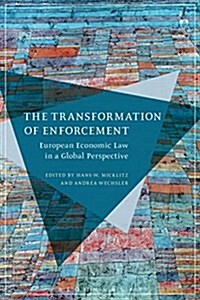The Transformation of Enforcement : European Economic Law in a Global Perspective (Hardcover)