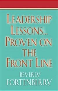 Leadership Lessons...Proven on the Front Line (Paperback)