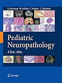 Pediatric Neuropathology: A Text-Atlas (Paperback, 2007)