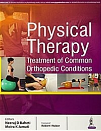 Physical Therapy: Treatment of Common Orthopedic Conditions (Paperback)