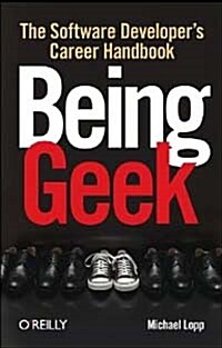 Being Geek: The Software Developers Career Handbook (Paperback)