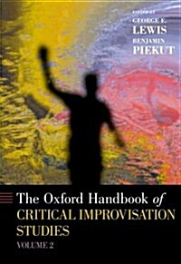 The Oxford Handbook of Critical Improvisation Studies, Volume 2 (Hardcover)