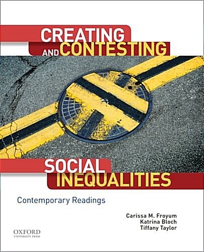 Creating and Contesting Social Inequalities: Contemporary Readings (Paperback)