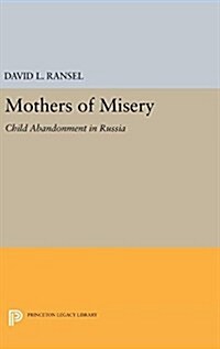 Mothers of Misery: Child Abandonment in Russia (Hardcover)