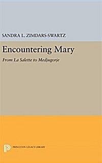 Encountering Mary: From La Salette to Medjugorje (Hardcover)