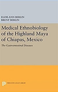 Medical Ethnobiology of the Highland Maya of Chiapas, Mexico: The Gastrointestinal Diseases (Hardcover)