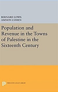 Population and Revenue in the Towns of Palestine in the Sixteenth Century (Hardcover)
