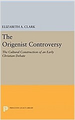 The Origenist Controversy: The Cultural Construction of an Early Christian Debate (Hardcover)