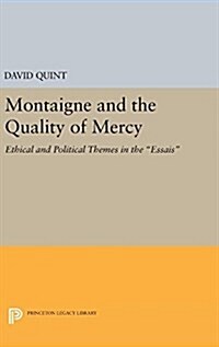 Montaigne and the Quality of Mercy: Ethical and Political Themes in the Essais (Hardcover)