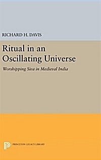 Ritual in an Oscillating Universe: Worshipping Siva in Medieval India (Hardcover)