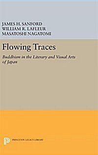 Flowing Traces: Buddhism in the Literary and Visual Arts of Japan (Hardcover)