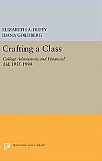 Crafting a Class: College Admissions and Financial Aid, 1955-1994 (Hardcover)