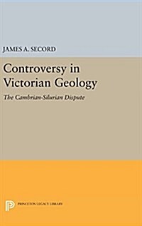 Controversy in Victorian Geology: The Cambrian-Silurian Dispute (Hardcover)