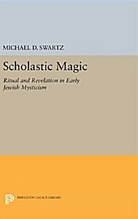 Scholastic Magic: Ritual and Revelation in Early Jewish Mysticism (Hardcover)