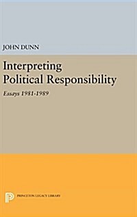 Interpreting Political Responsibility: Essays 1981-1989 (Hardcover)
