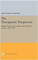The Therapeutic Perspective: Medical Practice, Knowledge, and Identity in America, 1820-1885 (Hardcover, Revised)