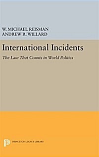 International Incidents: The Law That Counts in World Politics (Hardcover)