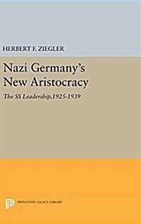 Nazi Germanys New Aristocracy: The SS Leadership,1925-1939 (Hardcover)