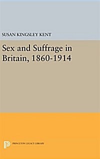 Sex and Suffrage in Britain, 1860-1914 (Hardcover)