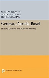 Geneva, Zurich, Basel: History, Culture, and National Identity (Hardcover)