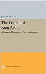 The Legend of King Asoka: A Study and Translation of the Asokavadana (Hardcover)