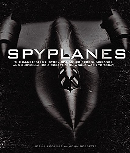 Spyplanes: The Illustrated Guide to Manned Reconnaissance and Surveillance Aircraft from World War I to Today (Hardcover)