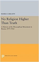 No Religion Higher Than Truth: A History of the Theosophical Movement in Russia, 1875-1922 (Hardcover)