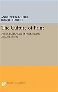The Culture of Print: Power and the Uses of Print in Early Modern Europe (Hardcover)