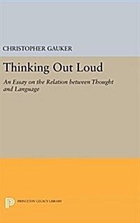 Thinking Out Loud: An Essay on the Relation Between Thought and Language (Hardcover)