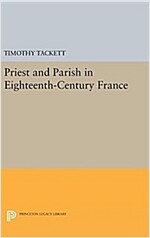 Priest and Parish in Eighteenth-Century France (Hardcover)