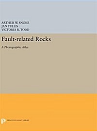 Fault-Related Rocks: A Photographic Atlas (Hardcover)