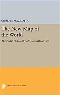The New Map of the World: The Poetic Philosophy of Giambattista Vico (Hardcover)