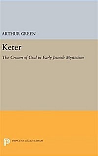 Keter: The Crown of God in Early Jewish Mysticism (Hardcover)