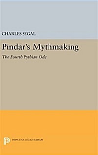 Pindars Mythmaking: The Fourth Pythian Ode (Hardcover)