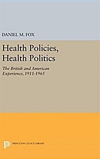 Health Policies, Health Politics: The British and American Experience, 1911-1965 (Hardcover)