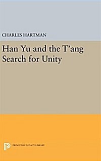 Han Yu and the TAng Search for Unity (Hardcover)