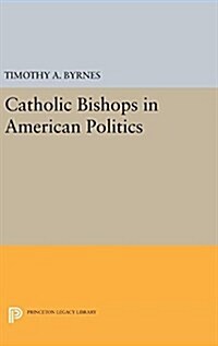 Catholic Bishops in American Politics (Hardcover)