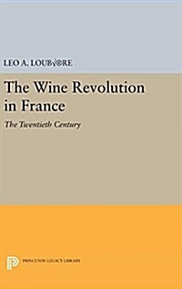 The Wine Revolution in France: The Twentieth Century (Hardcover)