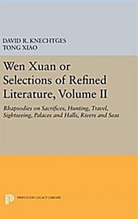 Wen Xuan or Selections of Refined Literature, Volume II: Rhapsodies on Sacrifices, Hunting, Travel, Sightseeing, Palaces and Halls, Rivers and Seas (Hardcover)