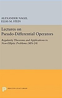 Lectures on Pseudo-Differential Operators: Regularity Theorems and Applications to Non-Elliptic Problems. (Mn-24) (Hardcover)