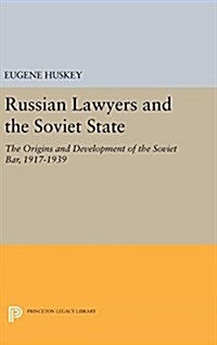 Russian Lawyers and the Soviet State: The Origins and Development of the Soviet Bar, 1917-1939 (Hardcover)