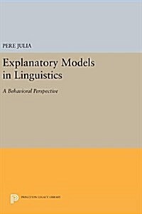 Explanatory Models in Linguistics: A Behavioral Perspective (Hardcover)