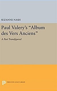 Paul Valerys Album Des Vers Anciens: A Past Transfigured (Hardcover)