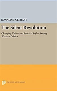 The Silent Revolution: Changing Values and Political Styles Among Western Publics (Hardcover)