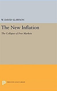 The New Inflation: The Collapse of Free Markets (Hardcover)