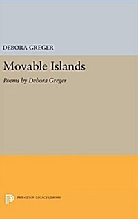 Movable Islands: Poems by Debora Greger (Hardcover)